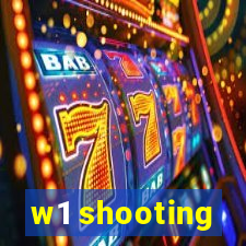 w1 shooting